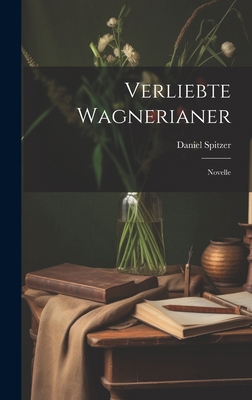 Verliebte Wagnerianer: Novelle [German] 1020047658 Book Cover