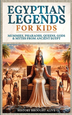 Egyptian Legends For Kids: Mummies, Pharaohs, Q... B0DHDB5X2L Book Cover