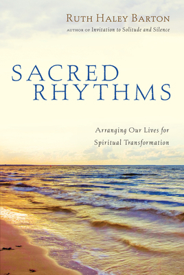 Sacred Rhythms: Arranging Our Lives for Spiritu... 0830833331 Book Cover