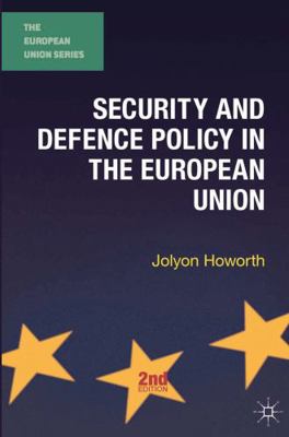 Security and Defence Policy in the European Union 0230362346 Book Cover