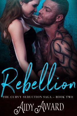 Rebellion (Curvy Seduction Saga) 0990406091 Book Cover