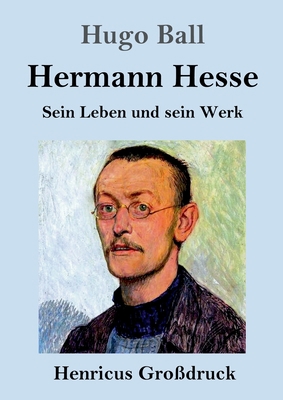 Hermann Hesse (Großdruck): Sein Leben und sein ... [German] 3847847953 Book Cover