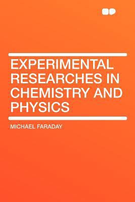 Experimental Researches in Chemistry and Physics 1407789031 Book Cover