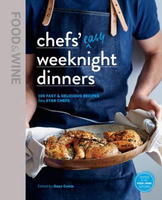 Chefs' Easy Weeknight Dinners: 100 fast & delic... 1932624694 Book Cover
