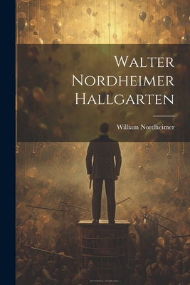 Walter Nordheimer Hallgarten 1022733575 Book Cover