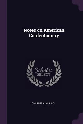 Notes on American Confectionery 1378603893 Book Cover
