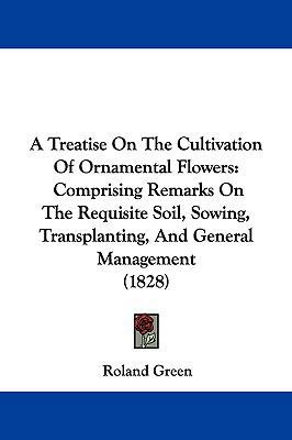 A Treatise on the Cultivation of Ornamental Flo... 116185049X Book Cover