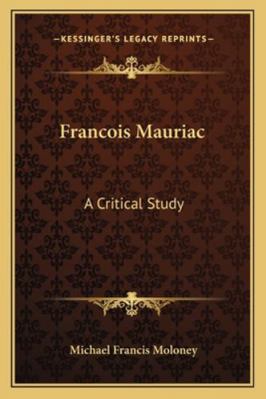 Francois Mauriac: A Critical Study 1162992840 Book Cover