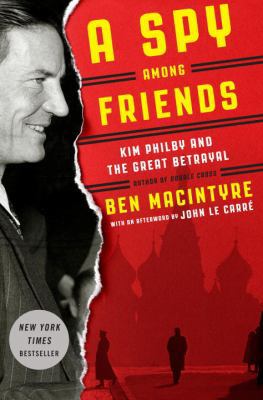 A Spy Among Friends: Kim Philby and the Great B... 0804136637 Book Cover