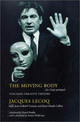 The Moving Body: Teaching Creative Theatre 0878301410 Book Cover