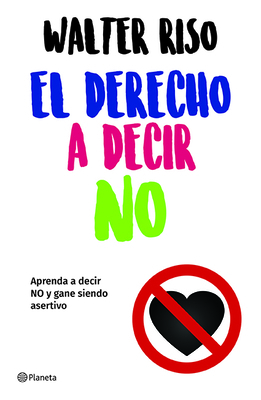 El Derecho a Decir No: Aprenda a Decir No Y Gan... [Spanish] 6070747712 Book Cover