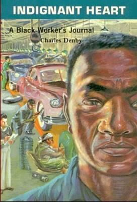 Indignant Heart: A Black Worker's Journal 0919618677 Book Cover