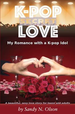 K-Pop Secret Love : My Romance with a K-Pop Idol            Book Cover
