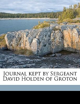 Journal Kept by Sergeant David Holden of Groton 1149906618 Book Cover