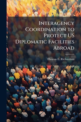 Interagency Coordination to Protect US Diplomat... 1288397836 Book Cover