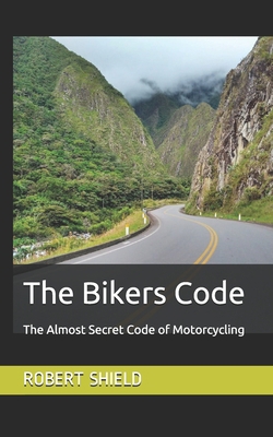The Bikers Code: The Almost Secret Code of Moto... B08XZ45JF5 Book Cover
