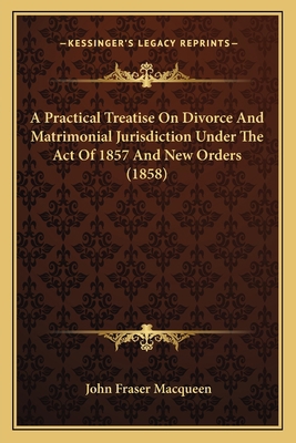 A Practical Treatise On Divorce And Matrimonial... 1164544411 Book Cover