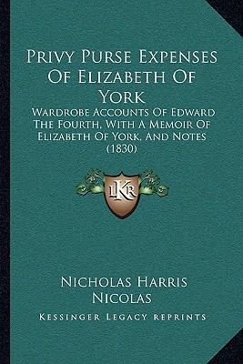 Privy Purse Expenses Of Elizabeth Of York: Ward... 116493144X Book Cover