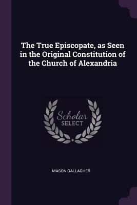 The True Episcopate, as Seen in the Original Co... 137794803X Book Cover