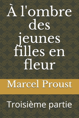 A l'ombre des jeunes filles en fleur: Troisi?me... [French] B08SGZLBQJ Book Cover