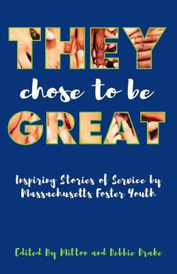 They Chose to be Great: Inspiring Stories of Se... 1535418974 Book Cover