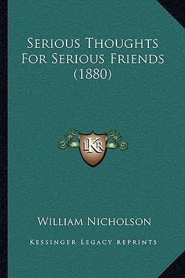 Serious Thoughts For Serious Friends (1880) 1166284239 Book Cover