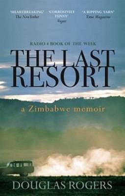 The Last Resort: A Memoir of Zimbabwe 1906021910 Book Cover