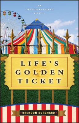 Life's Golden Ticket: An Inspriational Novel 1841127752 Book Cover