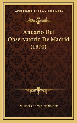 Anuario Del Observatorio De Madrid (1870) [Spanish] 1168232430 Book Cover