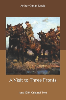 A Visit to Three Fronts: June 1916: Original Text B086PRL9MW Book Cover