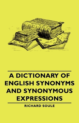 A Dictionary Of English Synonyms And Synonymous... 1443730122 Book Cover