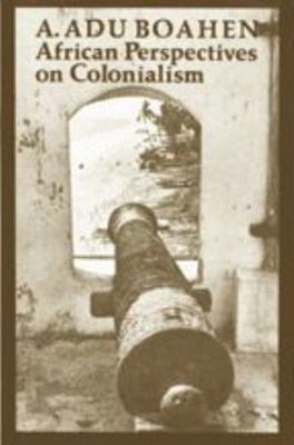 African Perspectives on Colonialism 0801839319 Book Cover