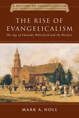 The Rise of Evangelicalism: The Age of Edwards,... 0830825754 Book Cover