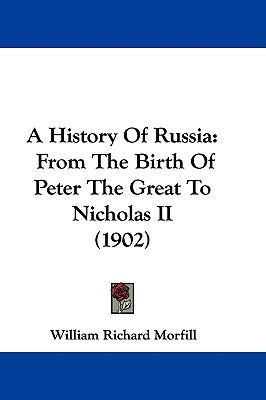 A History Of Russia: From The Birth Of Peter Th... 1437489915 Book Cover