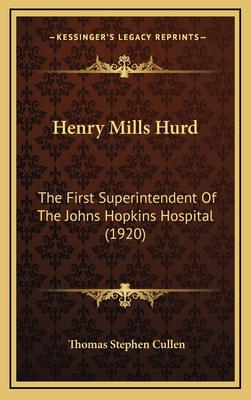 Henry Mills Hurd: The First Superintendent of t... 1164705520 Book Cover