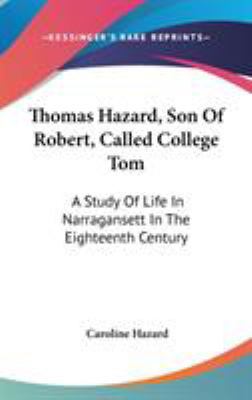 Thomas Hazard, Son Of Robert, Called College To... 0548263493 Book Cover