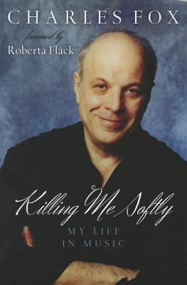 Killing Me Softly: My Life in Music 0810882213 Book Cover