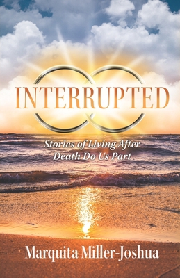 Interrupted: Stories of Living after Death Do U... 1685569595 Book Cover