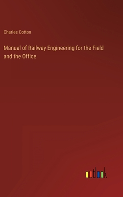 Manual of Railway Engineering for the Field and... 3368812394 Book Cover