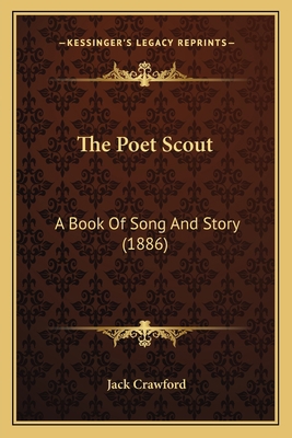 The Poet Scout: A Book Of Song And Story (1886) 1163967831 Book Cover