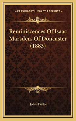 Reminiscences Of Isaac Marsden, Of Doncaster (1... 1165715244 Book Cover