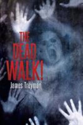 The Dead Walk! 1503569373 Book Cover
