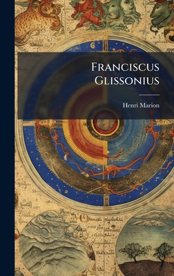 Franciscus Glissonius [Latin] 1023758768 Book Cover