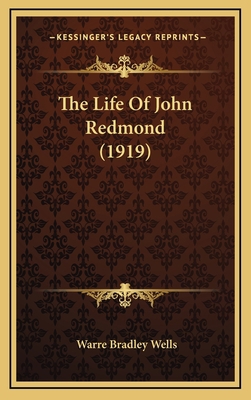 The Life Of John Redmond (1919) 1165565722 Book Cover