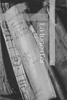 La Lune d'Or [French] 1798039966 Book Cover