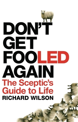 Don't Get Fooled Again: The Sceptic's Guide to ... 1848310145 Book Cover