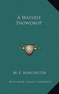 A Wayside Snowdrop 1163664332 Book Cover