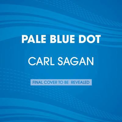 Pale Blue Dot: A Vision of the Human Future in ... 1101890363 Book Cover