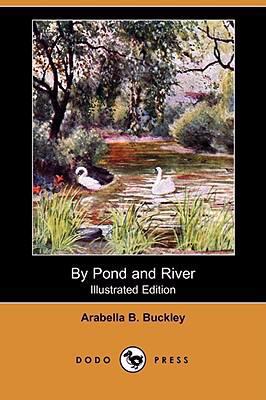 By Pond and River (Illustrated Edition) (Dodo P... 1409913341 Book Cover
