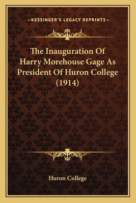 The Inauguration Of Harry Morehouse Gage As Pre... 116716749X Book Cover
